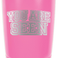 You Are Seen 20oz Tumbler